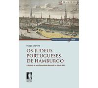 Os judeus portugueses de Hamburgo. A história de uma comunidade mercantil no século XVII (Premio Istituto Sangalli per la storia religiosa)