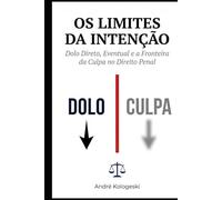 OS LIMITES DA INTENÇÃO: Dolo Direto, Eventual e a Fronteira da Culpa no Direito Penal