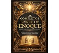 Os Livros Completos de Enoque em Português (Edição Ilustrada): Edição em Letra Grande dos Antigos Textos Apócrifos