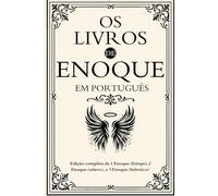 Os Livros de Enoque em Português: Edição completa de 1 Enoque (Etíope),2 Enoque (eslavo), e 3 Enoque (hebraico)