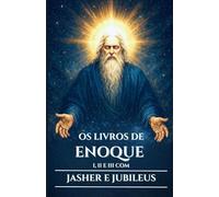 OS LIVROS DE ENOQUE I, II E III COM JASHER E JUBILEUS: Antigos escritos apócrifos sobre os Vigilantes, os Nefilins e os Mistérios Ocultos do Céu e da ... (Portuguese Edition) (Os Pergaminhos Antigos)