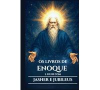 OS LIVROS DE ENOQUE I, II E III COM JASHER E JUBILEUS: Antigos escritos apócrifos sobre os Vigilantes, os Nefilins e os Mistérios Ocultos do Céu e da ... (Portuguese Edition) (Os Pergaminhos Antigos)