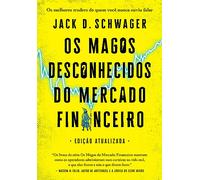 Os magos desconhecidos do mercado financeiro. Os melhores traders de quem voce nunca ouviu falar (Em Portugues do Brasil)