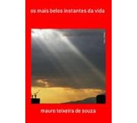Os Mais Belos Instantes Da Vida (ebook)