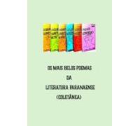 Os Mais Belos Poemas Da Literatura Paranense (ebook)