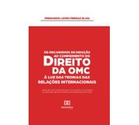 Os Mecanismos De Indução Ao Cumprimento Do Direito Da Omc À Luz Das Te