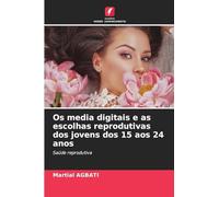 Os media digitais e as escolhas reprodutivas dos jovens dos 15 aos 24 anos: Saúde reprodutiva