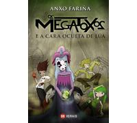 Os Megatoxos e a cara oculta de Lúa (INFANTIL E XUVENIL - SOPA DE LIBROS - Megatoxos)