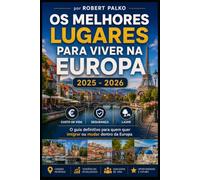 OS MELHORES LUGARES PARA VIVER NA EUROPA: Custo de Vida · Segurança · Lazer O guia definitivo para quem quer imigrar ou mudar dentro da Europa 2025 - 2026