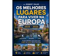 OS MELHORES LUGARES PARA VIVER NA EUROPA: Custo de Vida · Segurança · Lazer O guia definitivo para quem quer imigrar ou mudar dentro da Europa 2025 - 2026
