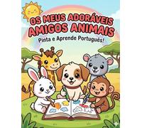 Os meus adoráveis amigos animais: Livro para colorir e aprender dos 3 aos 8 anos