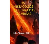 OS MISTAGOGOS: A GUERRA DAS SOMBRAS: Um romance de formação em um mundo de magia e trevas (OS MISTAGOGOS MISTÉRIOS E SEGREDOS)
