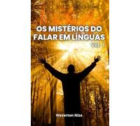 Os Mistérios Do Falar Em Línguas: Volume 1
