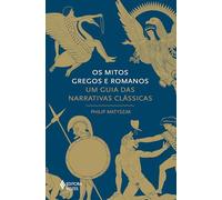 Os mitos gregos e romanos. Um guia das narrativas classicas (Em Portugues do Brasil)