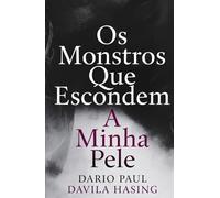 Os Monstros Que Escondem A Minha Pele (OS DOZE CAMINHOS DA TRANSFORMAÇÃO)
