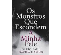 Os Monstros Que Escondem A Minha Pele (OS DOZE CAMINHOS DA TRANSFORMAÇÃO)