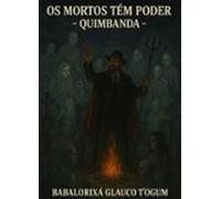 Os Mortos Tem Poder - Quimbanda (ebook)