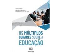 Os Múltiplos Olhares Sobre A Educação (ebook)