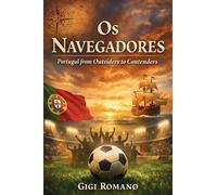 Os Navegadores: Portugal from Outsiders to Contenders