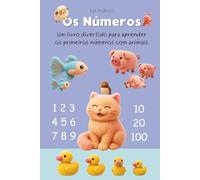 Os Números: Um livro divertido para aprender os primeiros números com animais (Ensinar os Pequeninos)