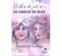 Os Olhos De Júlia E Os Cabelos De Álice (ebook)