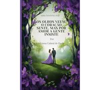 Os Olhos Veem, O Coração Sente, Mas Por Amor A Gente Insiste: 1
