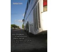 Os Ônibus O Pêndulo Uma Frase Algumas Histórias E Quiçá O Diploma (liv