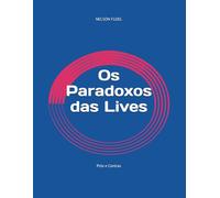 Os Paradoxos das Lives: Prós e Contras