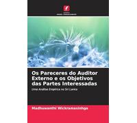 Os Pareceres do Auditor Externo e os Objetivos das Partes Interessadas: Uma Análise Empírica no Sri Lanka