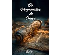 Os Pergaminhos da Graça: Histórias que o mundo nunca ouviu.