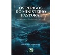 Os Perigos Do Ministério Pastoral (ebook)