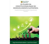 OS PILARES DA CONSTITUCIONALIDADE DO DESENVOLVIMENTO SUSTENTÁVEL: O equilíbrio entre proteção ambiental e o desenvolvimento econômico