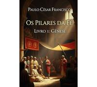 Os Pilares da Fé: Livro 1: Gênese (Caminhos da Fé)