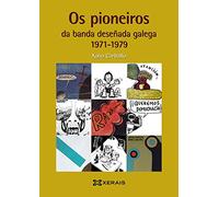 Os pioneiros da banda deseñada galega (1971-1979) (OBRAS DE REFERENCIA - XERAIS UNIVERSITARIA - ESTUDOS LITERARIOS)