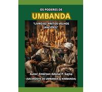 OS PODERES DA UMBANDA: “LIVRO-02: PRETOS VELHOS (ANCIÕES)”