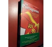 Os Portugueses A história moderna de Portugal. O verdadeiro retrato de um povo único, fascinante e contraditório
