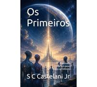 Os Primeiros: A jornada de um povo rumo ao infinito
