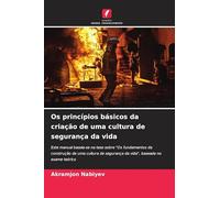 Os princípios básicos da criação de uma cultura de segurança da vida: Este manual baseia-se na tese sobre "Os fundamentos da construção de uma cultura de segurança da vida", baseada no exame teórico