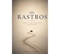 Os Rastros: Sobre o que revelamos sem querer