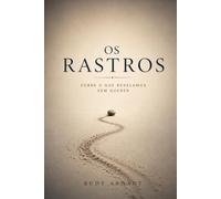 Os Rastros: Sobre o que revelamos sem querer