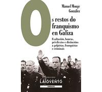 Os restos do franquismo en Galiza: Exaltación, honras, privilexios e distincións a golpistas, franquistas e criminais: 383 (Ensaio)