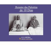 OS RESUMOS DAS PALESTRAS: Palestras proferidas em um curso de 10 Dias de Meditação Vipāssana