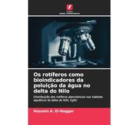 Os rotíferos como bioindicadores da poluição da água no delta do Nilo: Distribuição dos rotíferos planctónicos nos habitats aquáticos do delta do Nilo, Egito