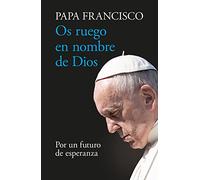 Os ruego en nombre de dios: Por un futuro de esperanza: 21 (Testimonios)