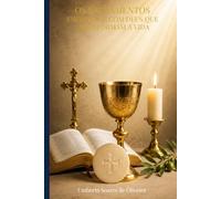 OS SACRAMENTOS: Encontros com Deus que transformam a vida