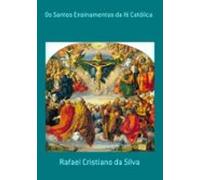 Os Santos Ensinamentos Da Fé Católica (ebook)