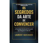 Os segredos da arte de convencer