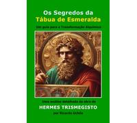 Os Segredos Da Tábua De Esmeralda