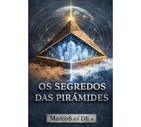 OS SEGREDOS DAS PIRÂMIDES: A ENGENHARIA ESCALAR (PROTOCOLO KAIRÓS: A BIBLIOTECA DO SILÍCIO AZUL.)