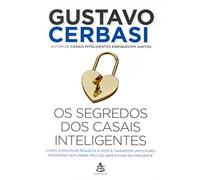 Os Segredos dos Casais Inteligentes. Como Construir Riqueza a Dois e Garantir Um Futuro Próspero sem Abrir Mão do Bem-Estar no Presente (Em Portuguese do Brasil)